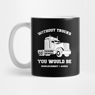 Without Trucks You Would Be, Homeles, Hungry & Naked Mug